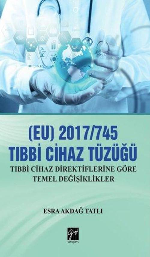 2017-745 Tıbbi Cihaz Tüzüğü: Tıbbi Cihaz Direktiflerine Göre Temel Değişiklikler