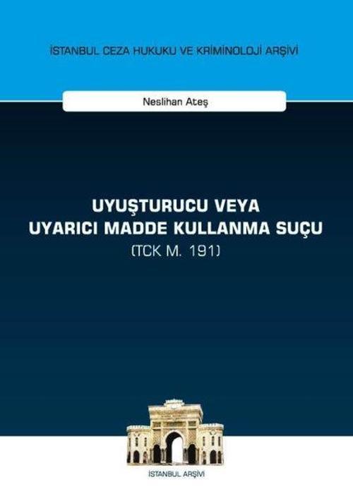 Uyuşturucu veya Uyarıcı Madde Kullanma Suçu-İstanbul Ceza Hukuku ve Kriminoloji Arşivi