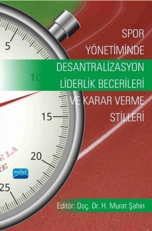 Spor Yönetiminde Desantralizasyon Liderlik Becerileri ve Karar Verme Stilleri