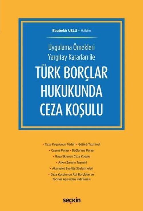Uygulama Örnekleri Yargıtay Kararları ile Türk Borçlar Hukukunda Ceza Koşulu