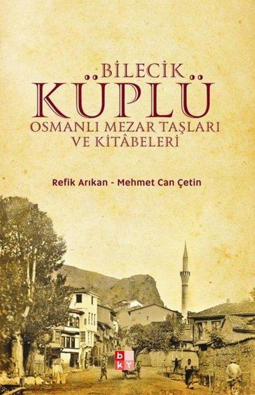 Bilecik-Küplü Osmanlı Mezar Taşları ve Kitabeleri