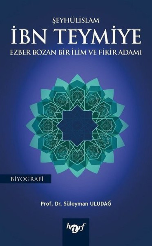 Şeyhülislam İbn Teymiye-Ezber Bozan Bir İlim ve Fikir Adamı