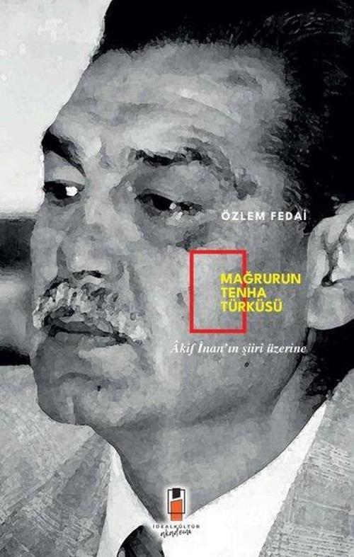 Mağrurun Tenha Türküsü - Akif İnan'ın Şiiri Üzerine
