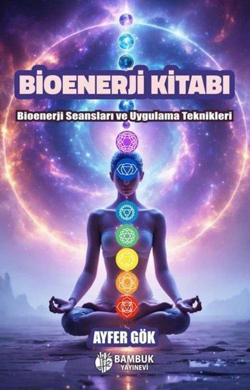 Bioenerji Kitabı - Bioenerji Seansları ve Uygulama Teknikleri