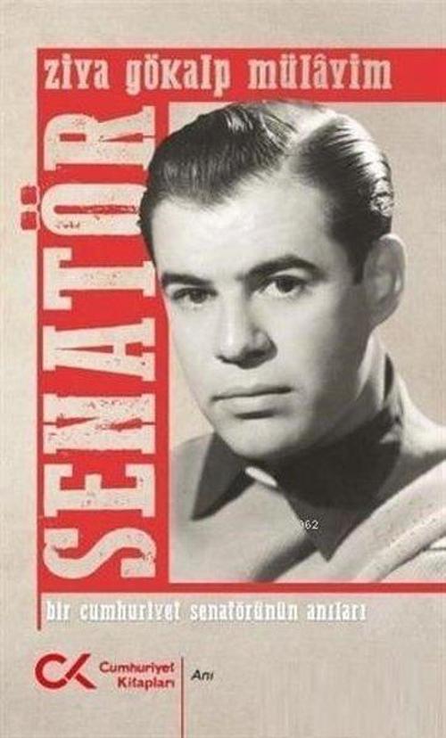 Senatör: Bir Cumhuriyet Senatörünün Anıları