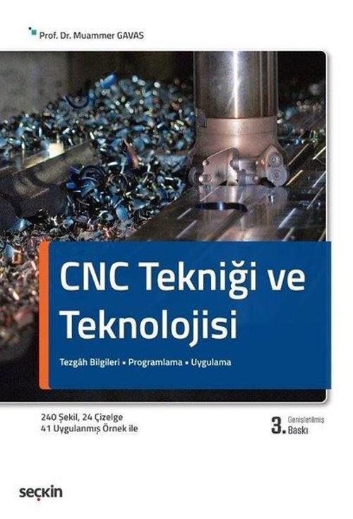 CNC Tekniği ve Teknolojisi: Tezgah Bilgileri-Programlama-Uygulama