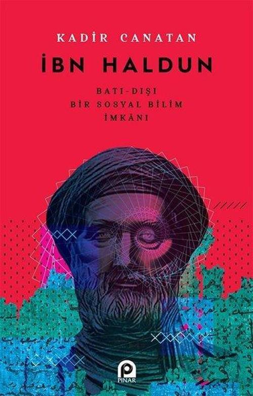 İbn Haldun-Batı Dışı Bir Sosyal Bilim İmkanı