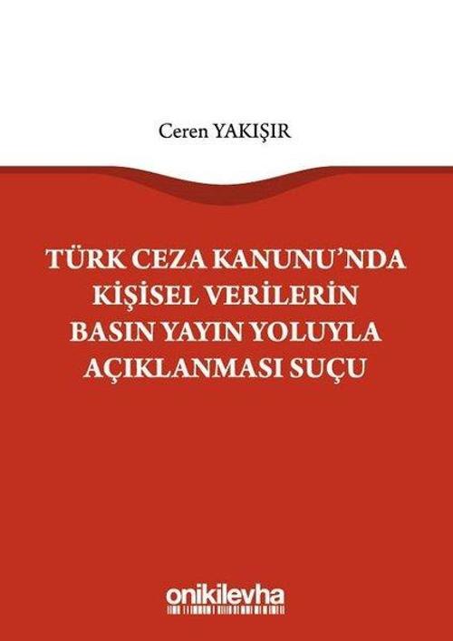 Türk Ceza Kanunu'nda Kişisel Verilerin Basın Yayın Yoluyla Açıklanması Suçu