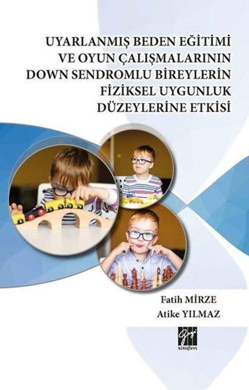 Uyarlanmış Beden Eğitimi ve Oyun Çalışmalarının Down Sendromlu Bireylerin Fiziksel Uygunluk Düzeyler