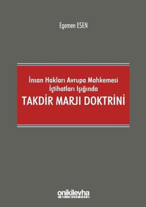 İnsan Hakları Avrupa Mahkemesi İçtihatları Işığına Takdir Marjı Doktrini