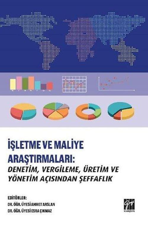 İşletme ve Maliye Araştırmaları: Denetim-Vergileme-Üretim ve Yönetim Açısından Şeffaflık