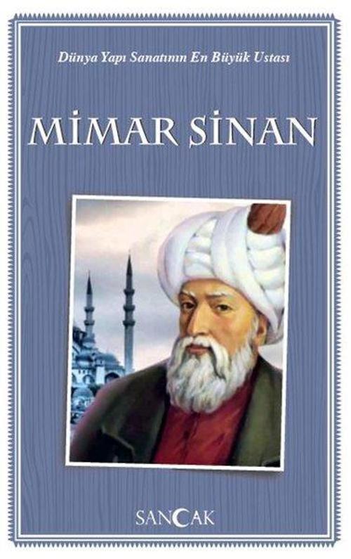 Mimar Sinan-Dünya Yapı Sanatının En Büyük Ustası