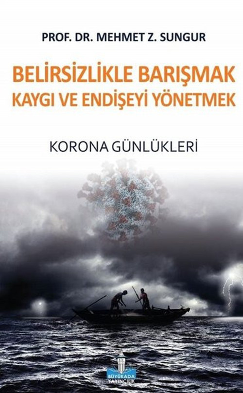 Belirsizlikle Barışmak Kaygı ve Endişeyi Yönetmek-Korona Günlükleri