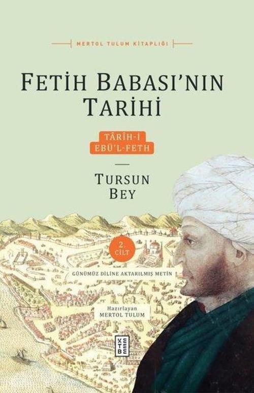 Fetih Babasının Tarihi 2.Cilt-Tarh-i Ebül-Feth Tursun Bey