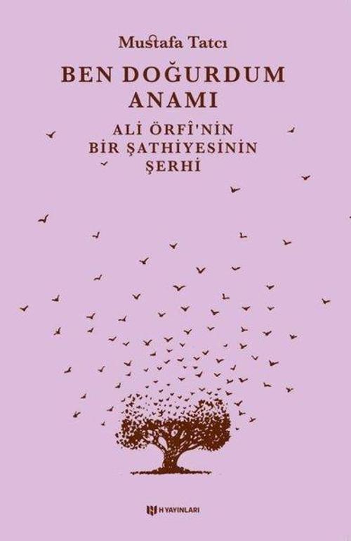 Ben Doğurdum Anamı - Ali Örfnin Bir Şathiyesinin Şerhi
