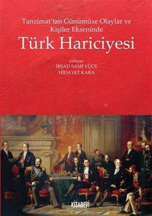 Tanzimattan Günümüze Olaylar ve Kişiler Ekseninde Türk Hariciyesi