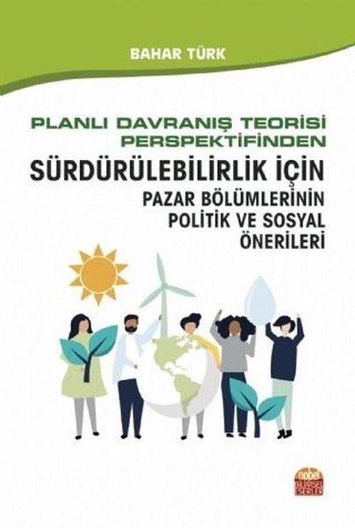 Planlı Davranış Teorisi Perspektifinden Sürdürülebilirlik İçin Pazar Bölümlerinin Politik ve Sosyal