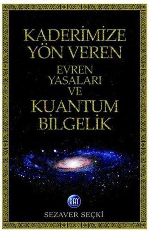 Kaderimize Yön Veren Evren Yasaları ve Kuantum Bilgelik