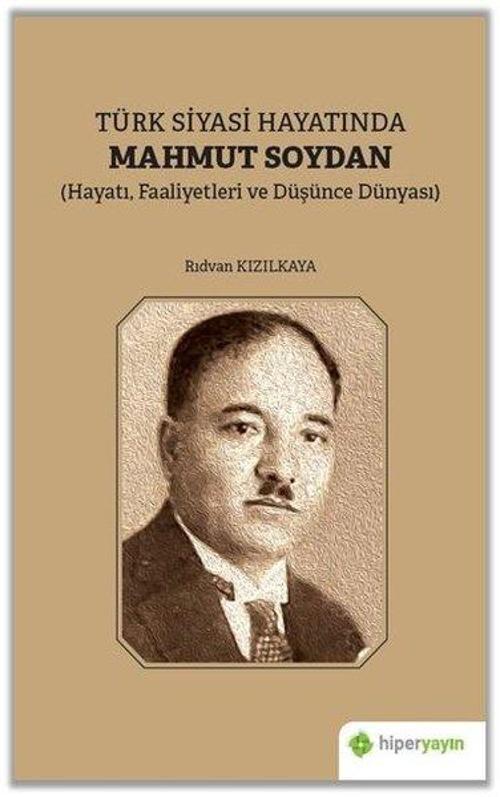 Türk Siyasi Hayatında Mahmut Soydan Hayatı Faaliyetleri ve Düşünce Dünyası