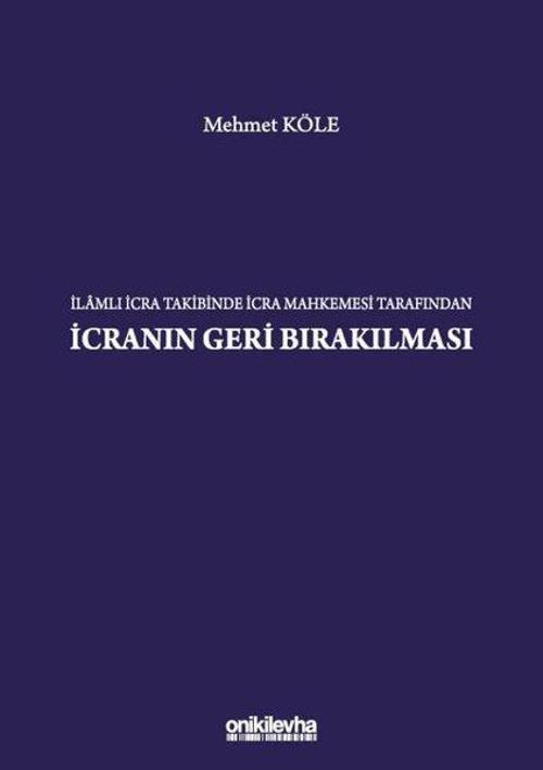 İlamlı İcra Takibinde İcra Mahkemesi Tarafından İcranın Geri Bırakılması