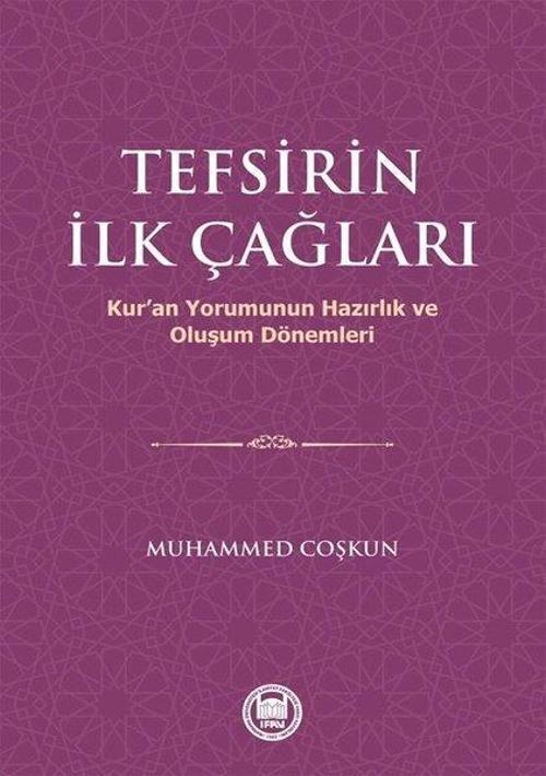 Tefsirin İlk Çağları - Kur'an Yorumunun Hazırlık Ve Oluşum Dönemleri