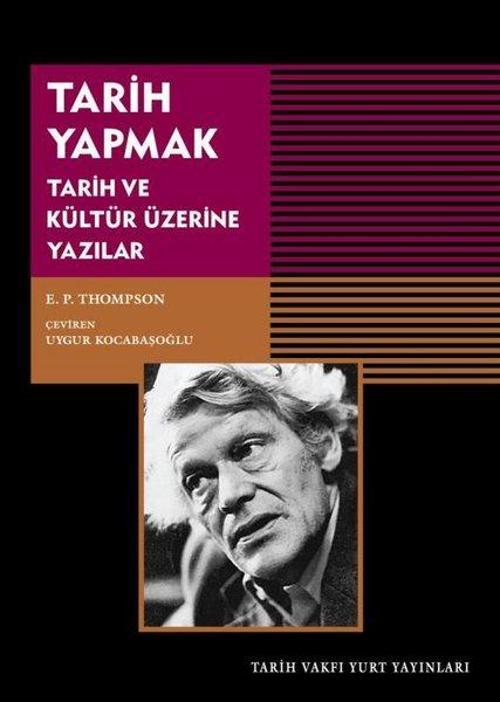 Tarih Yapmak - Tarih ve Kültür Üzerine Yazılar