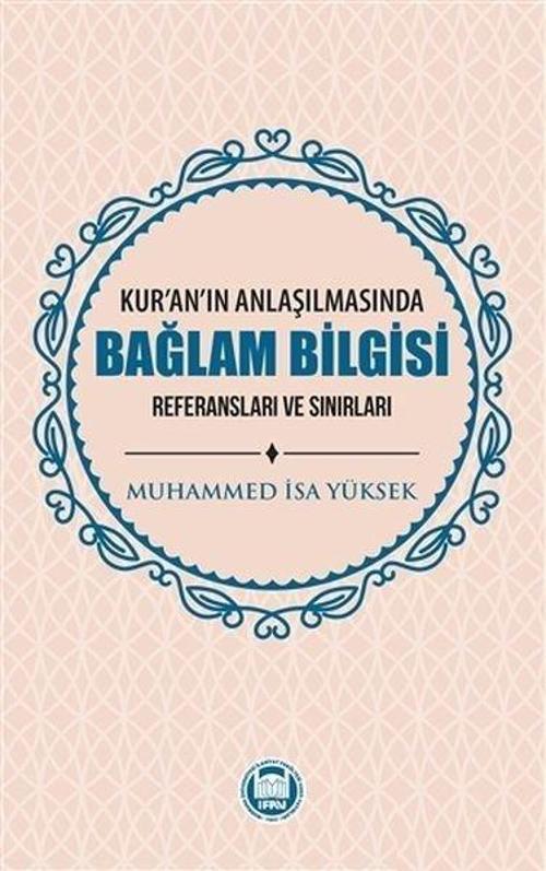 Kur'an'ın Anlaşılmasında Bağlam Bilgisi - Referansları Ve Sınırları