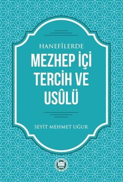 Hanefilerde Mezhep İçi Tercih Ve Usulü