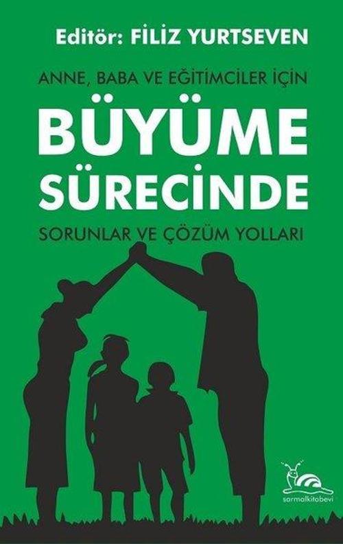 Büyüme Sürecinde Sorunlar ve Çözüm Yolları - Anne Baba ve Eğitimciler İçin