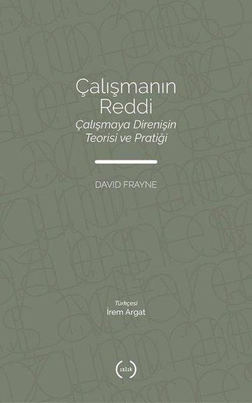 Çalışmanın Reddi: Çalışmaya Direnişin Teorisi ve Pratiği