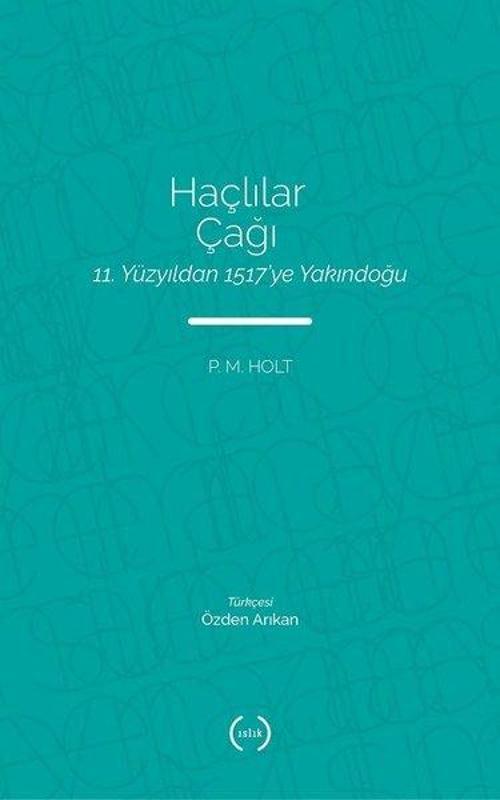 Haçlılar Çağı: Yüzyıldan 1517ye Yakındoğu