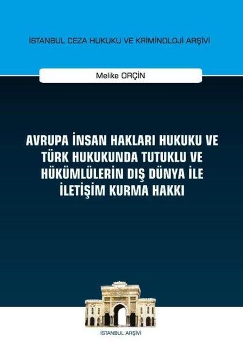 Avrupa İnsan Hakları Hukuku ve Türk Hukukunda Tutuklu ve Hükümlülerin Dış Dünya ile İletişim Kurma H