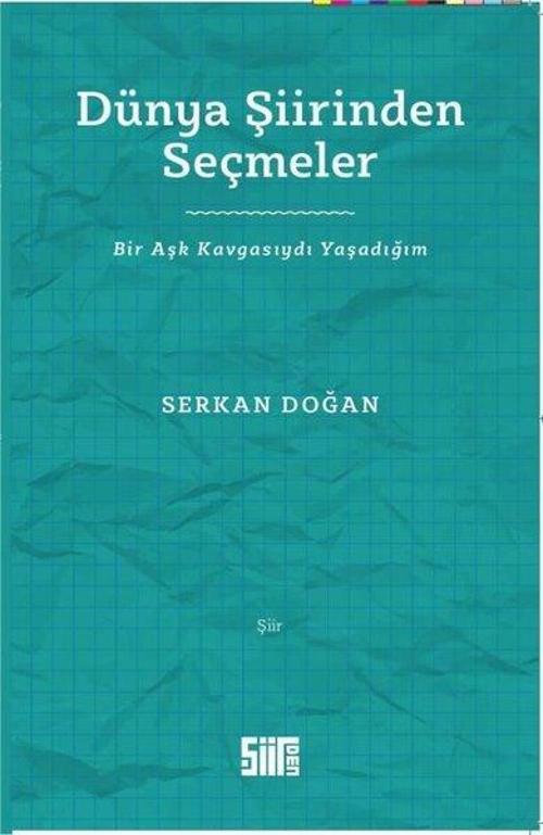 Dünya Şiirinden Seçmeler - Bir Aşk Kavgasıydı Yaşadığım