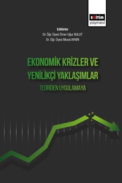 Ekonomik Krizler Ve Yenilikçi Yaklaşımlar - Teoriden Uygulamaya