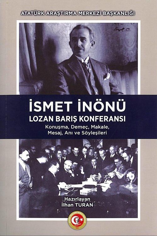 İsmet İnönü Lozan Barış Konferansı-Hazırlayan: İlhan TURAN