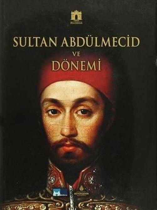 Sultan Abdülmecid ve Dönemi