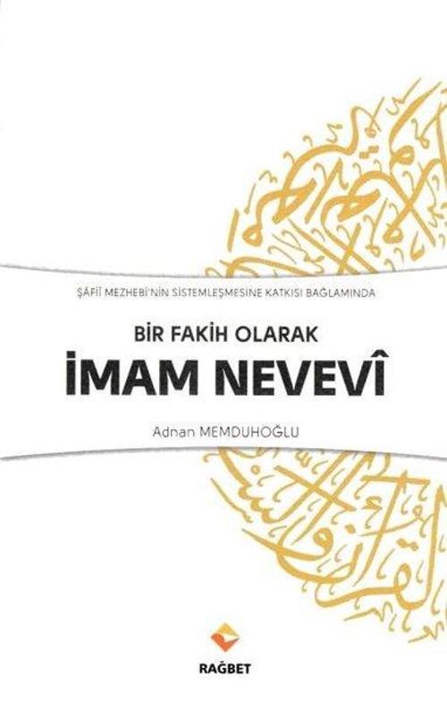 Şafi Mezhebi'nin Sistemleşmesine Katkı Bağlamında Bir Fakih Olarak İmam Nevevi