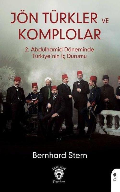 Jön Türkler ve Komplolar 2. Abdülhamid Döneminde Türkiye'nin İç Durumu