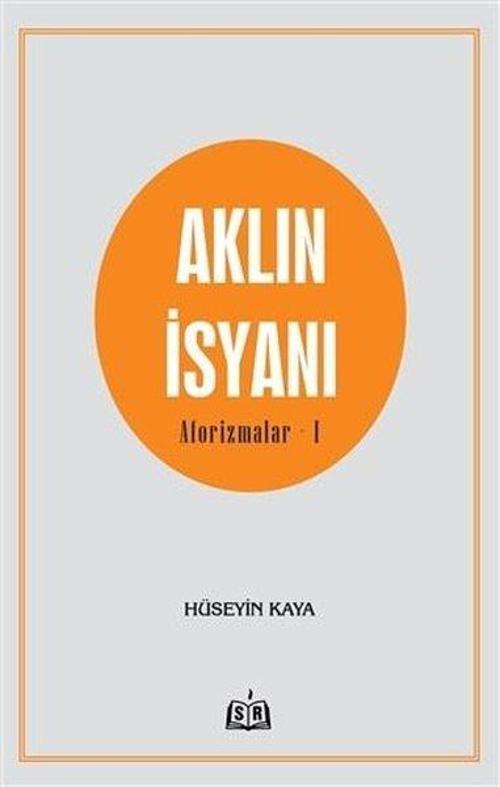 Aklın İsyanı - Aforizmalar 1