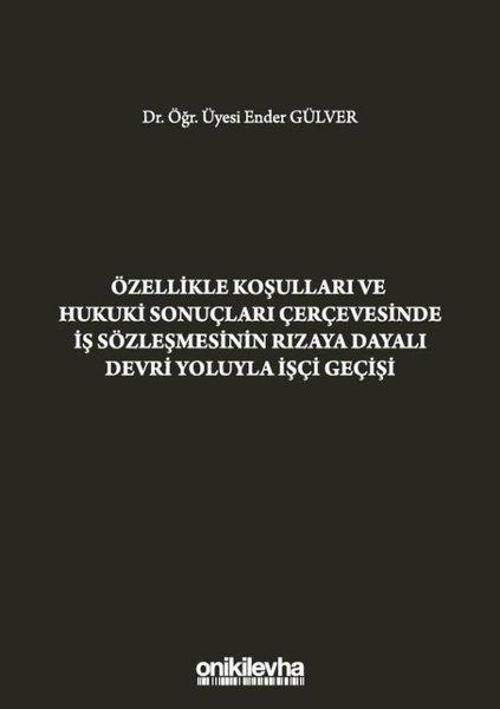 Özellikle Koşulları ve Hukuki Sonuçları Çerçevesinde İş Sözleşmesinin Rızaya Dayalı Devri Yoluyla İş