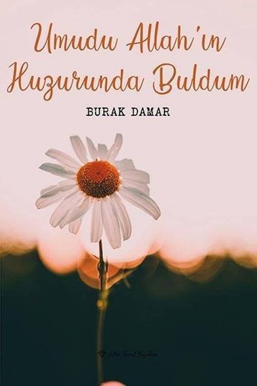 Umudu Allahın Huzurunda Buldum
