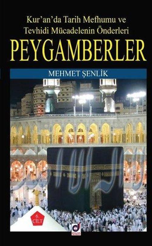 Peygamberler - Kur'an'da Tarih Mefhumu ve Tevhidi Mücadelenin Önderleri 6. Cilt