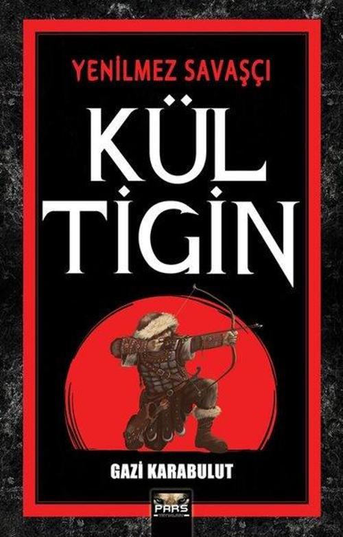 Kül Tigin - Yenilmez Savaşçı