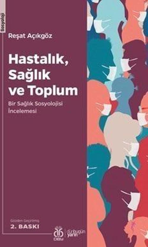 Hastalık Sağlık ve Toplum - Bir Sağlık Sosyolojisi İncelemesi