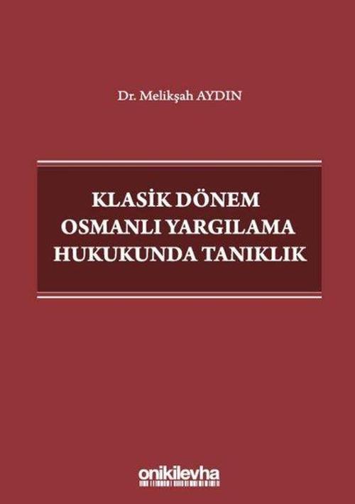 Klasik Dönem Osmanlı Yargılama Hukukunda Tanıklık