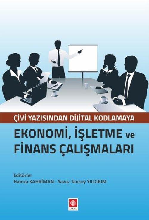 Ekonomi İşletme ve Finans Çalışmaları Çivi Yazısından Dijital Kodlamaya