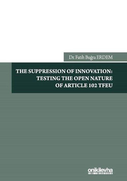 The Suppression of Innovation: Testing The Open Nature Of Article 102 TFEU