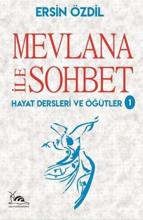 Mevlana ile Sohbet - Hayat Dersleri ve Öğütler 1