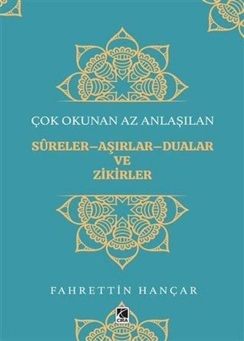 Çok Okunan Az Anlaşılan Sureler: Aşırlar - Dualar ve Zikirler
