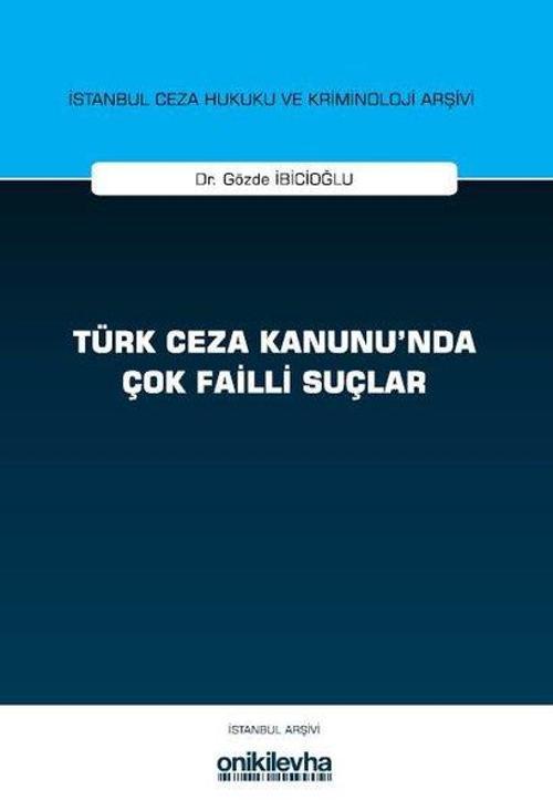 Türk Ceza Kanunu'nda Çok Failli Suçlar İstanbul Ceza Hukuku ve Kriminoloji Arşivi Yayın No: 81